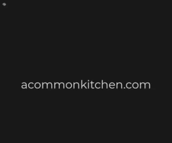 Acommonkitchen.com(Acommonkitchen) Screenshot