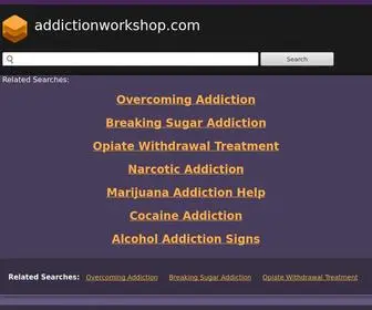 Addictionworkshop.com(Addictionworkshop) Screenshot