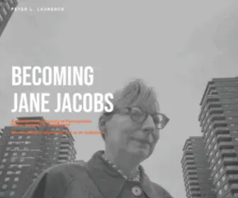 Becomingjanejacobs.com(BECOMING JANE JACOBS by Peter L. Laurence) Screenshot