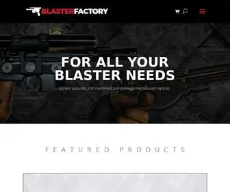 Blasterfactory.com(High Quality Screen Accurate Replica Blasters and Accessories) Screenshot