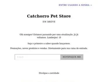 CatchorropetStore.com.br(Abertura em breve) Screenshot