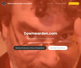 Downwarden.com(Nicholas Grabowsky's Diverse Compendium Downwarden Landing Page) Screenshot