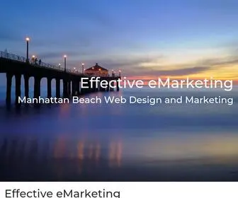 Effectiveemarketing.com(Manhattan Beach Web Design and Marketing Effective eMarketing) Screenshot