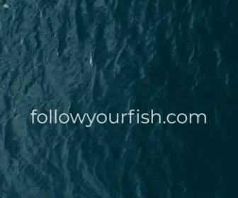 Followyourfish.com(Followyourfish) Screenshot