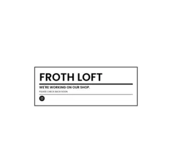 Frothloft.com(Froth Loft) Screenshot