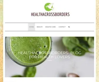 Healthacrossborders.org(Blog for health lovers) Screenshot