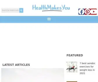 Healthmakesyou.com(Helping You Live a Healthier Life) Screenshot