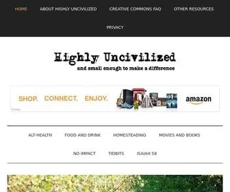 Highlyuncivilized.com(This great life made from primarily post consumer content) Screenshot