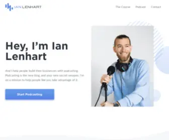 Ianlenhart.com(Hi I'm Ian And I Help People Build Their Businesses With Podcasting. Podcasting) Screenshot