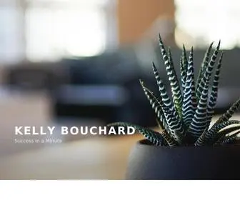 Kellybouchard.com(Success in a Minute) Screenshot