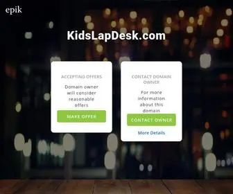 Kidslapdesk.com(Make an Offer if you want to buy this domain. Your purchase) Screenshot