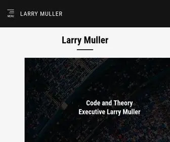 Larrymuller.com(Code and TheoryExecutive Larry Muller Larry G. Muller) Screenshot