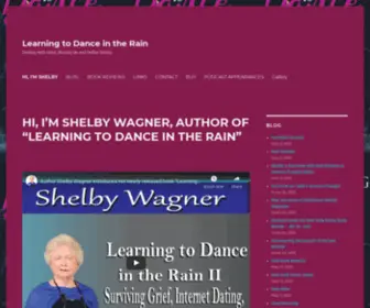 Learningtodanceintherain.org(HI, I'M SHELBY WAGNER, AUTHOR OF "LEARNING TO DANCE IN THE RAIN") Screenshot