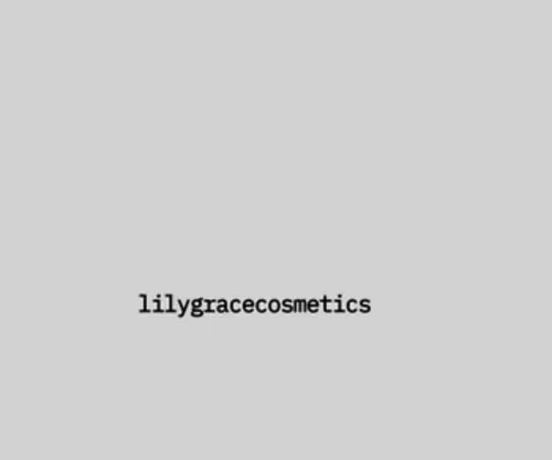 Lilygracecosmetics.com(Lilygracecosmetics) Screenshot