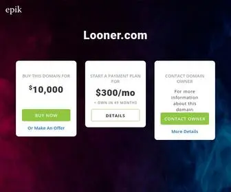 Looner.com(Buy this domain name now. Start a payment plan for $300/mo or Make an Offer. Your purchase) Screenshot