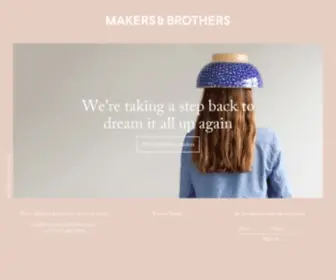 Makersandbrothers.com(We're taking a step back to dream it all up again) Screenshot