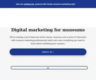 Marketingformuseums.com(Everything you need to know about marketing your museum online) Screenshot