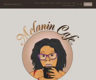 Melanincafellc.com(Melanin Cafe LLC) Screenshot