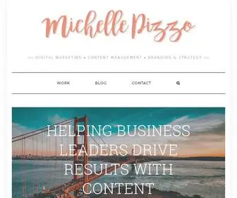 Michellepizzo.com(Helping Business Leaders Drive Results With Content) Screenshot