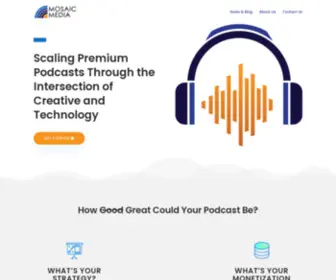 Mosaicmedia.live(Scaling Premium Podcasts Through the Intersection of Creative and Technology) Screenshot