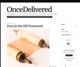 Oncedelivered.net(Helping Christians "earnestly contend for the faith which was once delivered unto the saints" (Jude 3)) Screenshot