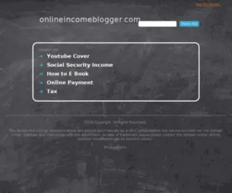 Onlineincomeblogger.com(文山绿趟保险股份有限公司) Screenshot