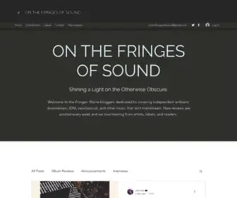 Onthefringesofsound.com(Experimental & Ambient Music Blog. Welcome to On the Fringes of Sound. A music blog) Screenshot