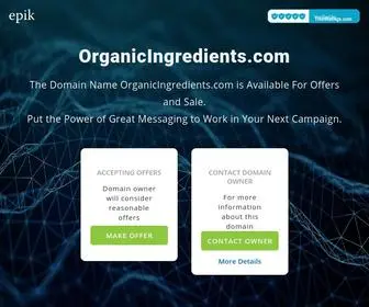 Organicingredients.com(Make an Offer if you want to buy this domain. Your purchase) Screenshot