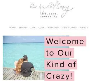 Ourkindofcrazy.com(Ourkindofcrazy-A Blog about Travel-Love-Life-Adventure and Gift Guides) Screenshot