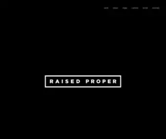 Raisedproper.com(Raised Proper) Screenshot