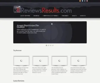 Reviewsresults.com(Experts Provide Reviews So You Make A Wiser Decision) Screenshot