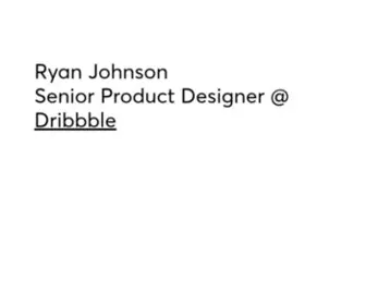 Ryanjohnson.me(Ryan Johnson // Product Designer) Screenshot