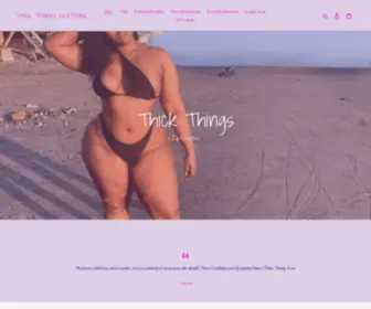 Thickthingsclothing.com(Thick Things Clothing) Screenshot