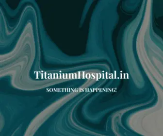 Titaniumhospital.in(We serve humanity) Screenshot