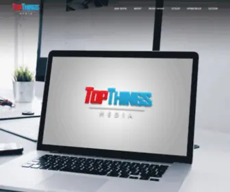 Topthingsmedia.com(Top Things Media) Screenshot