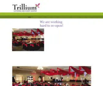 Trilliumevents.com(Trillium Catering and Event Center) Screenshot