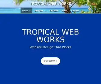 Tropicalwebworks.com(Website Design That Works) Screenshot