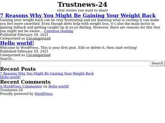 Trustnews-24.com(Viral stories you want to share) Screenshot