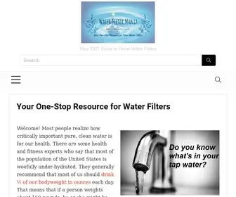 Waterfiltermania.com(Home Water Filter ReviewsYour One Stop Shop For Water Filters) Screenshot