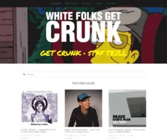 Whitefolksgetcrunk.com(White Folks Get Crunk) Screenshot