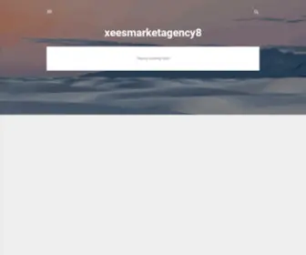 Xeesmarketagency8.blogspot.com(Xeesmarketagency8) Screenshot