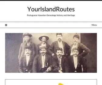 Yourislandroutes.com(Portuguese Hawaiian Genealogy history and Heritage) Screenshot